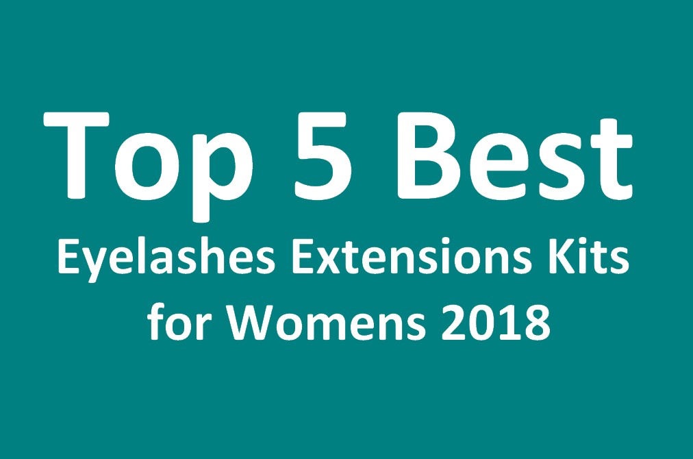 Top 5 Best Eyelashes Extensions Kits for Womens 2018