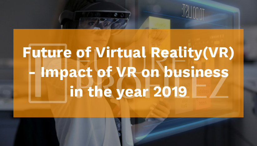 Future of Virtual Reality(VR)