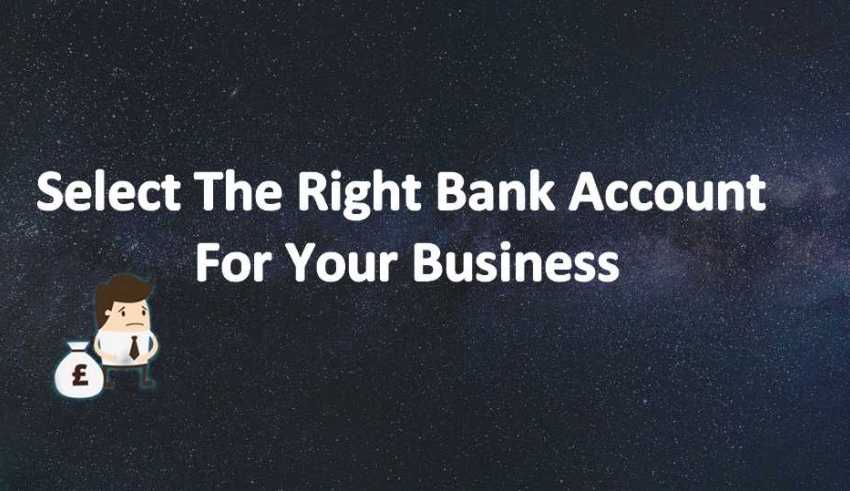 How To Choose The Right Bank Account