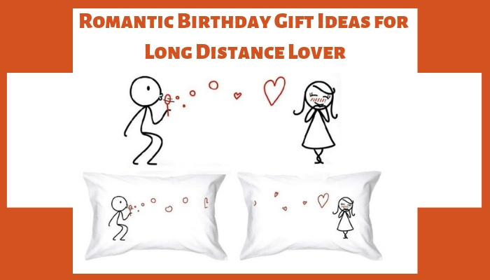 Romantic Birthday Gift Ideas for Long Distance Lover