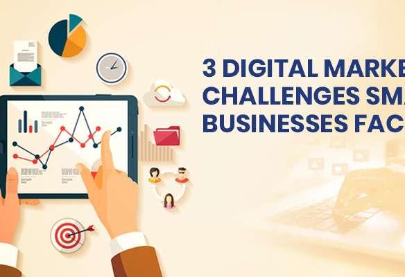 3 Digital Marketing Challenges Small Business Face