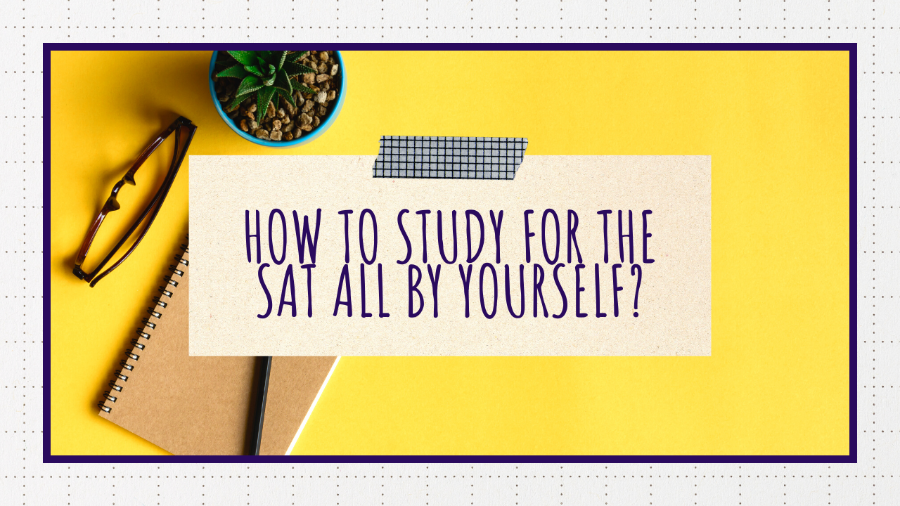How to study for the SAT all by yourself?
